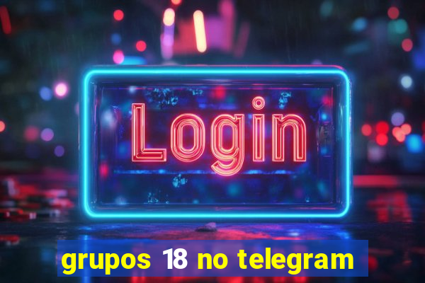 grupos 18 no telegram